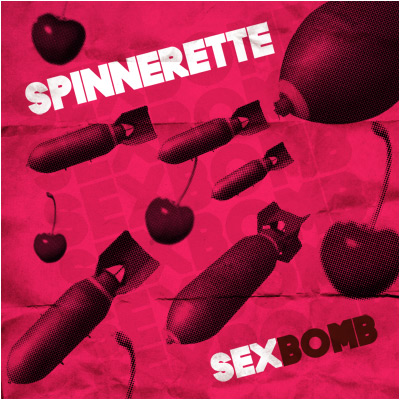 Spinnerette - Sex Bomb